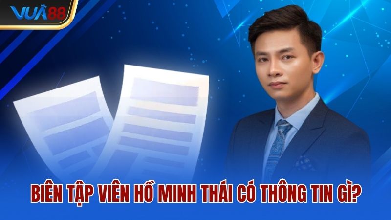 Biên tập viên Hồ Minh Thái có thông tin gì?