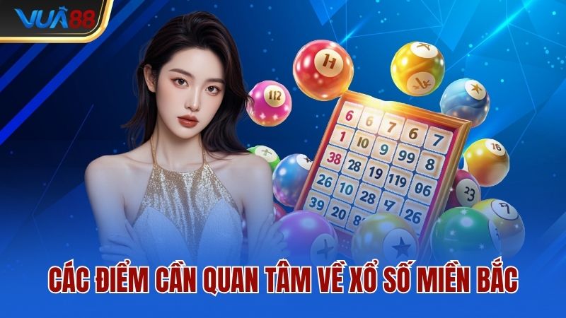 cac-diem-can-quan-tam-ve-xo-so-mien-bac