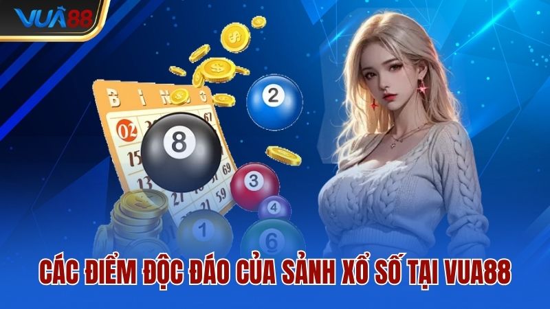Các điểm độc đáo của sảnh xổ số tại Vua88