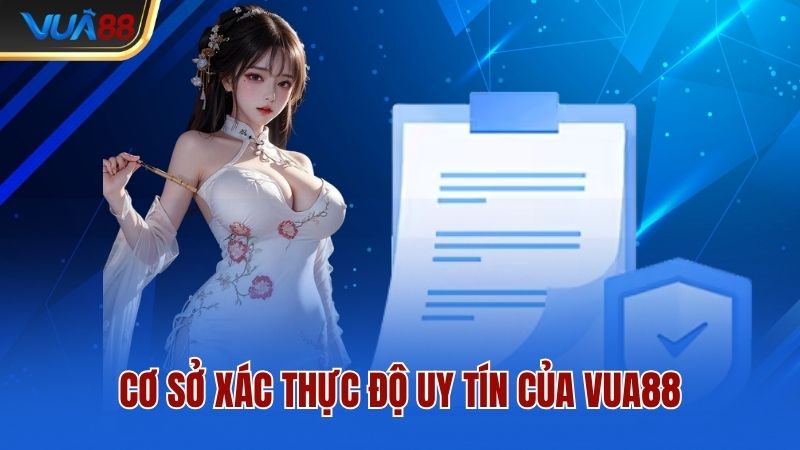 Cơ sở xác thực độ uy tín của Vua88