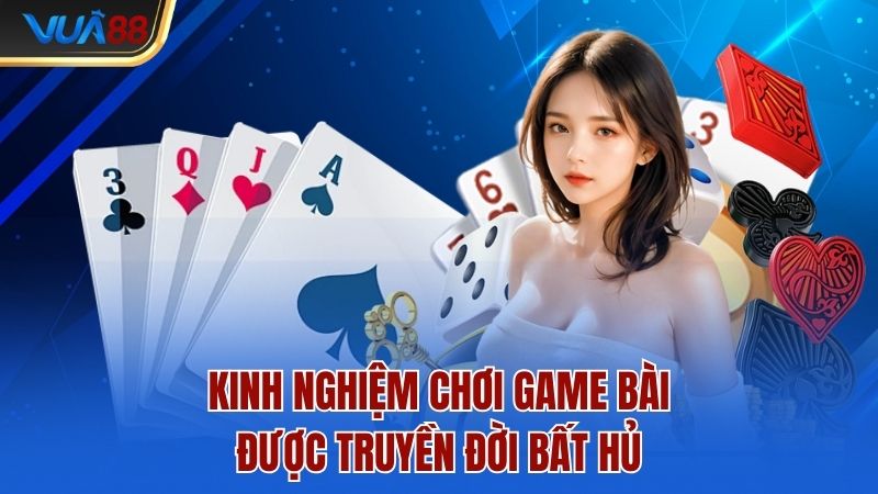 kinh-nghiem-choi-game-bai-duoc-truyen-doi-bat-hu