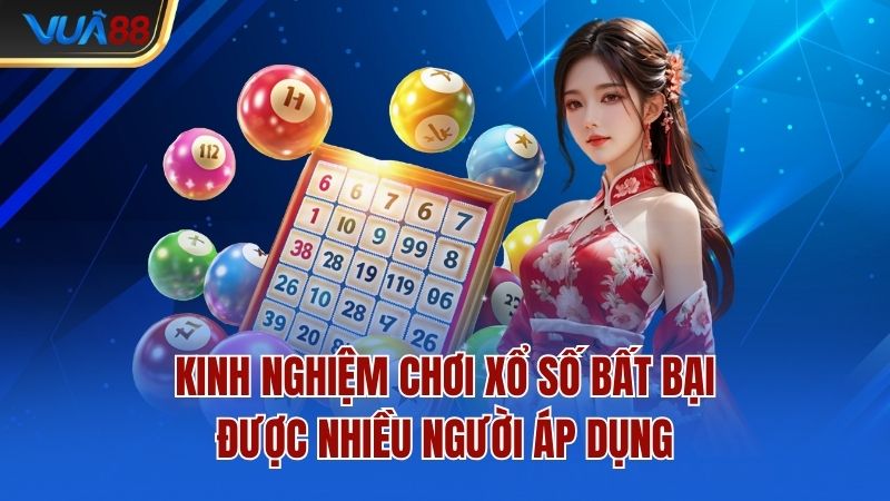 Kinh nghiệm chơi xổ số bất bại được nhiều người áp dụng