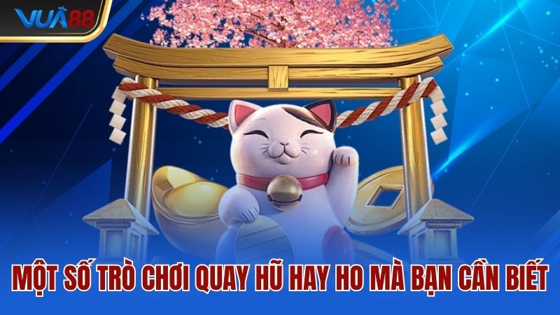mot-so-tro-choi-quay-hu-hay-ho-ma-ban-can-biet