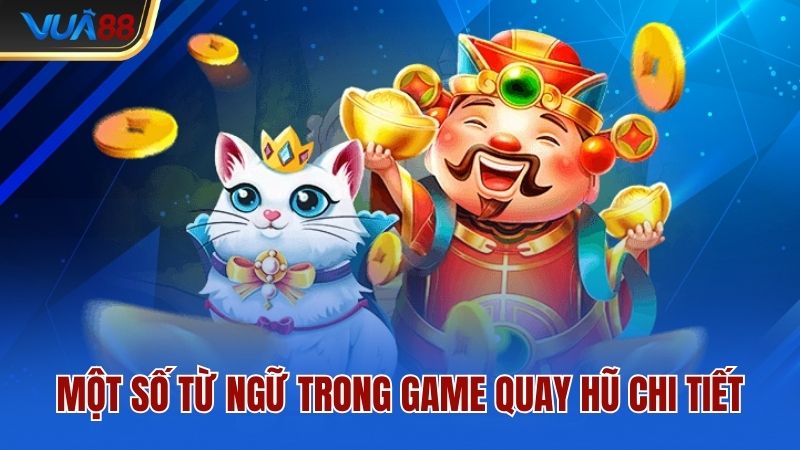 mot-so-tu-ngu-trong-game-quay-hu-chi-tiet