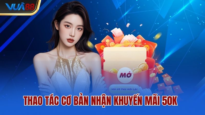 thao-tac-co-ban-nhan-khuyen-mai-50k