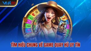 tim-hieu-chung-ve-game-quay-hu-uy-tin