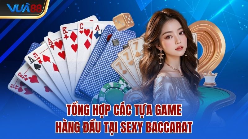tong-hop-cac-tua-game-hang-dau-tai-sexy-baccarat