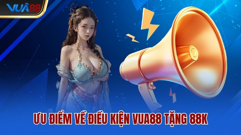 uu-diem-ve-dieu-kien-vua88-tang-88k